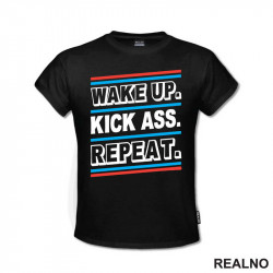 Wake up. Kick Ass. Repeat. Colors - Motivation - Quotes - Majica