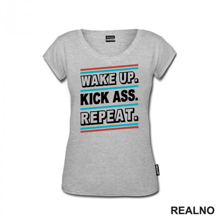 Wake up. Kick Ass. Repeat. Colors - Motivation - Quotes - Majica