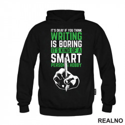 It's Okay If You Think Writing Is Boring. It's Kind Of A Smart Person Hobby - Green - Books - Čitanje - Duks It's Okay If You Think Writing Is Boring. It's Kind Of A Smart Person Hobby - Green - Books - Čitanje - Duks