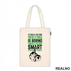 It's Okay If You Think Writing Is Boring. It's Kind Of A Smart Person Hobby - Green - Books - Čitanje - Ceger