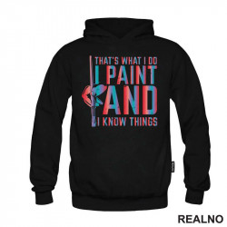 That's What I Do I Paint and I Know Things - Art - Duks That's What I Do I Paint and I Know Things - Art - Duks