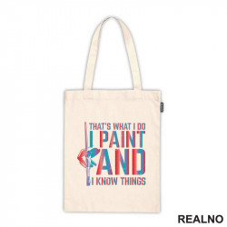 That's What I Do I Paint and I Know Things - Art - Ceger