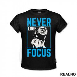Never Lose Focus - Photography - Majica