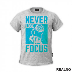 Never Lose Focus - Photography - Majica