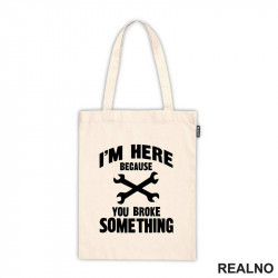 I'm Here Because You Broke Something - Wrench - Radionica - Majstor - Ceger I'm Here Because You Broke Something - Wrench - Radionica - Majstor - Ceger