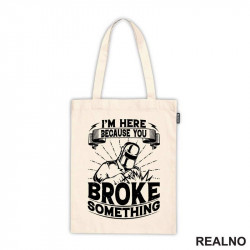 I'm Here Because You Broke Something - Welder - Radionica - Majstor - Ceger I'm Here Because You Broke Something - Welder - Radionica - Majstor - Ceger