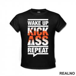 Wake Up, Kick Ass, Repeat - Motivation - Quotes - Majica