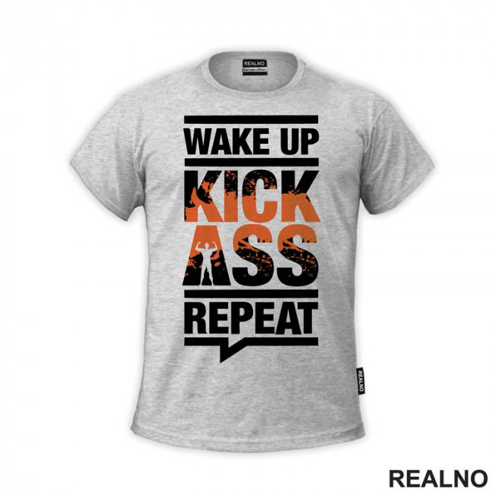 Wake Up, Kick Ass, Repeat - Motivation - Quotes - Majica