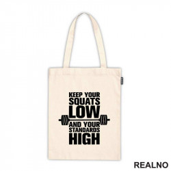 Keep Your Squats Low And Your Standards High - Trening - Ceger Keep Your Squats Low And Your Standards High - Trening - Ceger