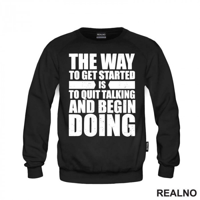 The Way To Get Started Is To Quit Talking And Begin Doing - Motivation - Quotes - Duks