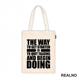The Way To Get Started Is To Quit Talking And Begin Doing - Motivation - Quotes - Ceger