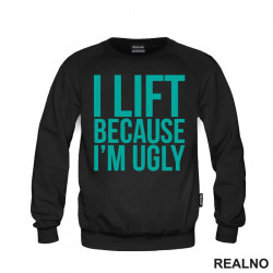 I Lift Because I'm Ugly - Trening - Duks I Lift Because I'm Ugly - Trening - Duks