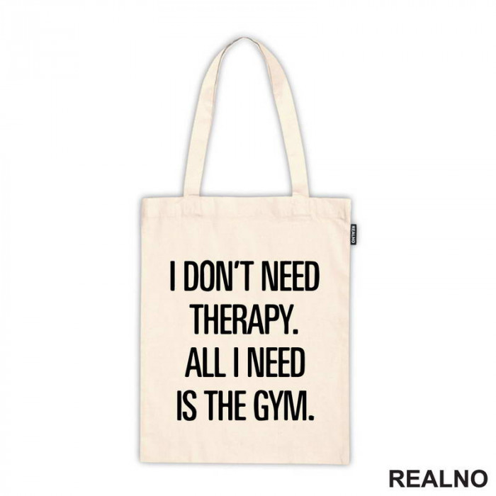 I Don't Need Therapy. All I Need Is The Gym. - Trening - Ceger