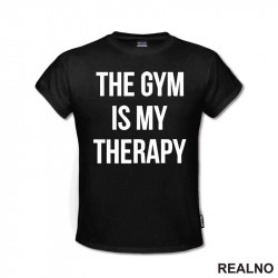The Gym Is My Therapy - Trening - Majica The Gym Is My Therapy - Trening - Majica