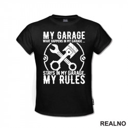 My Garage My Rules - What Happenes In My Garage, Stay In My Garage - Radionica - Majstor - Majica My Garage My Rules - What Happenes In My Garage, Stay In My Garage - Radionica - Majstor - Majica