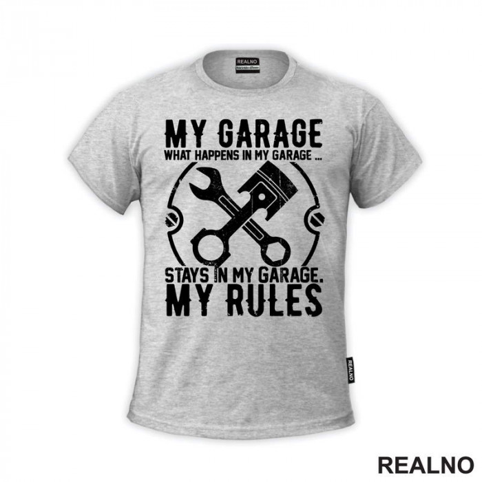 My Garage My Rules - What Happenes In My Garage, Stay In My Garage - Radionica - Majstor - Majica