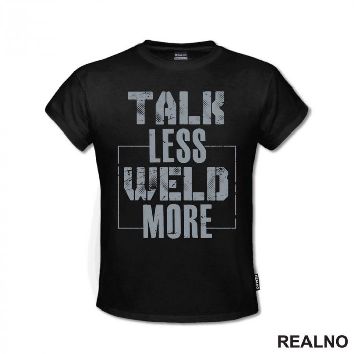 Talk Less, Weld More - Grey - Radionica - Majstor - Majica