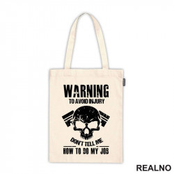Warning! To Avoid Injury Don't Tell Me How To Do My Job - Radionica - Majstor - Ceger Warning! To Avoid Injury Don't Tell Me How To Do My Job - Radionica - Majstor - Ceger