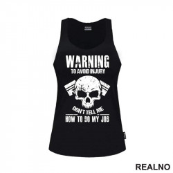 Warning! To Avoid Injury Don't Tell Me How To Do My Job - Radionica - Majstor - Majica Warning! To Avoid Injury Don't Tell Me How To Do My Job - Radionica - Majstor - Majica