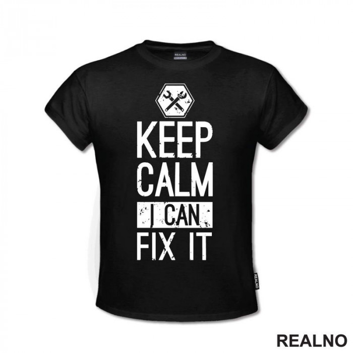 Keep Calm, I Can Fix It - Radionica - Majstor - Majica