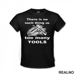 There Is No Such Thing As Too Many Tools - Lines - Radionica - Majstor - Majica There Is No Such Thing As Too Many Tools - Lines - Radionica - Majstor - Majica