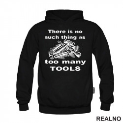 There Is No Such Thing As Too Many Tools - Lines - Radionica - Majstor - Duks There Is No Such Thing As Too Many Tools - Lines - Radionica - Majstor - Duks