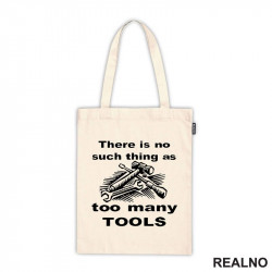 There Is No Such Thing As Too Many Tools - Lines - Radionica - Majstor - Ceger There Is No Such Thing As Too Many Tools - Lines - Radionica - Majstor - Ceger