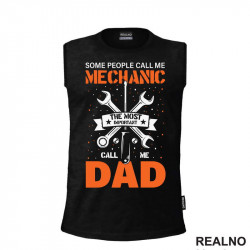 People Call Me Mechanic, The Most Important Call Me Dad - Radionica - Majstor - Majica People Call Me Mechanic, The Most Important Call Me Dad - Radionica - Majstor - Majica