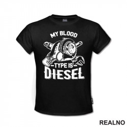 My Blood Type Is Diesel - Motor - Radionica - Majstor - Majica My Blood Type Is Diesel - Motor - Radionica - Majstor - Majica