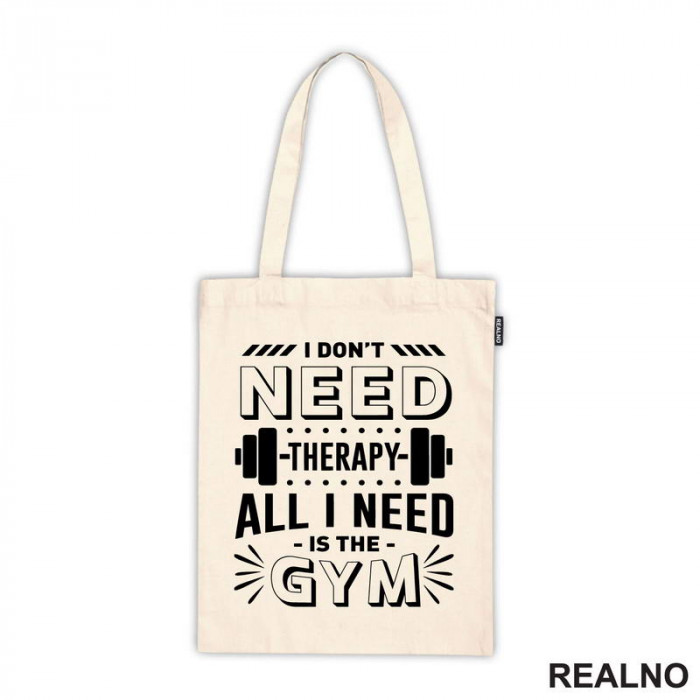 I Don't Need Therapy. All I Need Is The Gym - Weights - Trening - Ceger