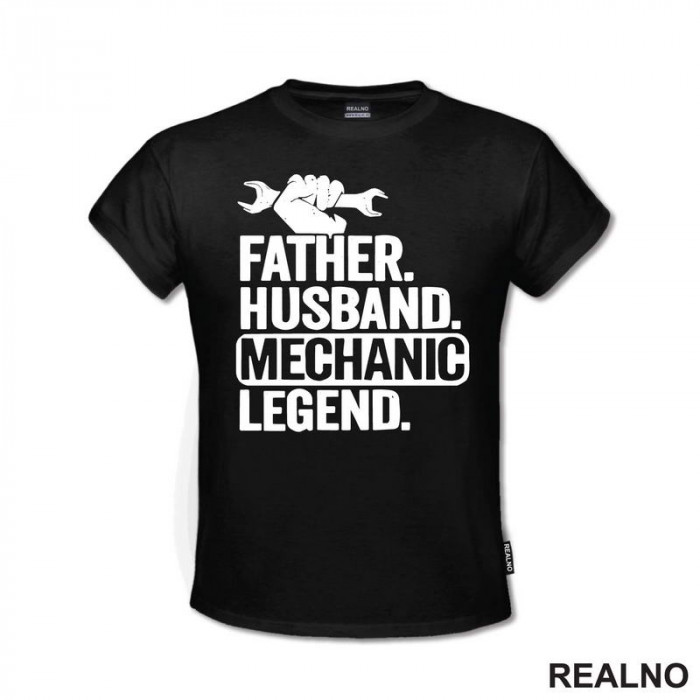 Father. Husband. Mechanic Legend. - Radionica - Majstor - Majica