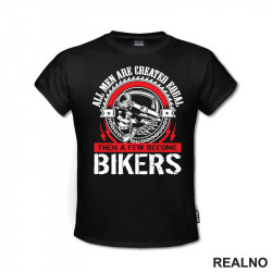 All Men Are Created Equal, Then A Few Become Bikers - Motori - Majica