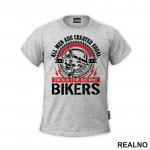 All Men Are Created Equal, Then A Few Become Bikers - Motori - Majica