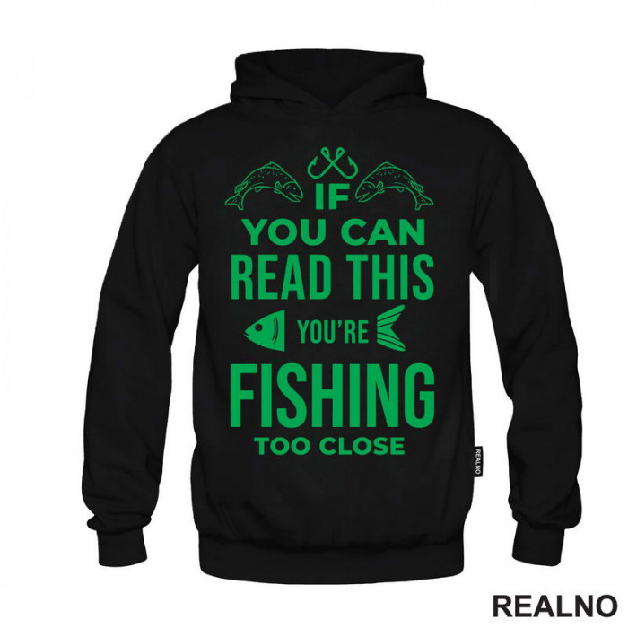 If You Can Read This, You're Fishing Too Close - Pecanje - Fishing - Duks