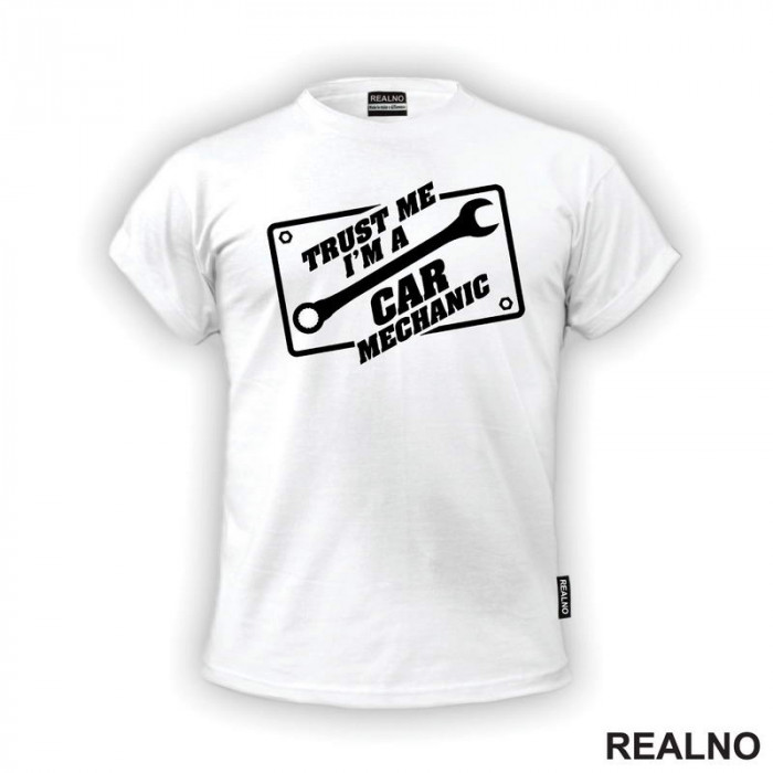 Trust Me I'm A Car Mechanic - Radionica - Majstor - Majica Trust Me I'm A Car Mechanic - Radionica - Majstor - Majica