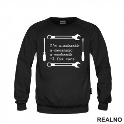 I'm A Mekanik, a Mecannic, A Mechanik - I Fix Cars - Radionica - Majstor - Duks I'm A Mekanik, a Mecannic, A Mechanik - I Fix Cars - Radionica - Majstor - Duks