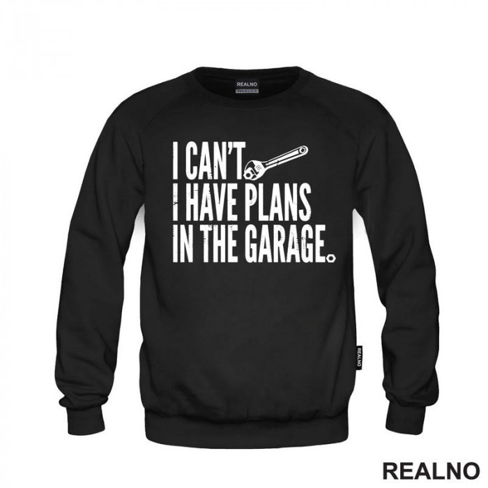 I Can't I Have Plans In The Garage - Radionica - Majstor - Duks