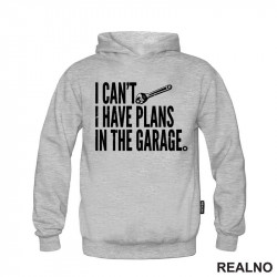 I Can't I Have Plans In The Garage - Radionica - Majstor - Duks