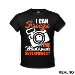 I Can Freeze Time. What's Your Superpower? - Orange - Flash - Photography - Majica
