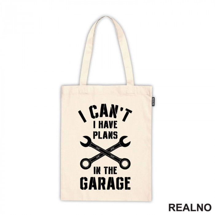 I Can't. I Have Plans In The Garage - Combination Wrench - Radionica - Majstor - Ceger