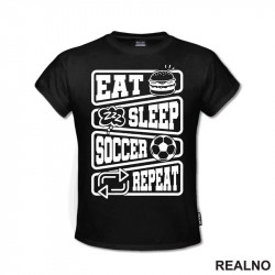 Eat, Sleep, Soccer, Repeat - Symbols - Sport - Fudbal - Majica