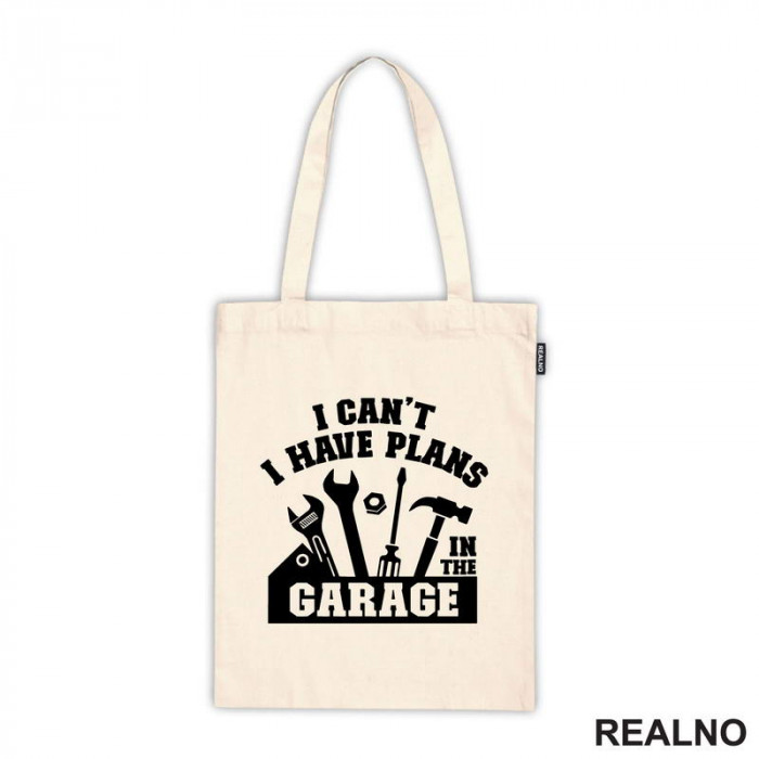 I Can't. I Have Plans In The Garage - Tools - Radionica - Majstor - Ceger