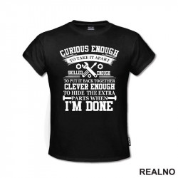 Curious Enough To Take It Apart, Skilled Enough To Put It Back Together, Clever Enough To Hide The Extra Parts When I'm Done - Tools - Radionica - Majstor - Majica