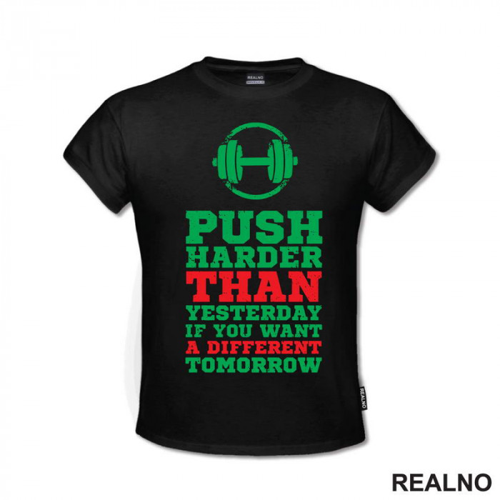 Push Harder Than Yesterday If You Want A Different Tomorrow - Motivation - Quotes - Majica