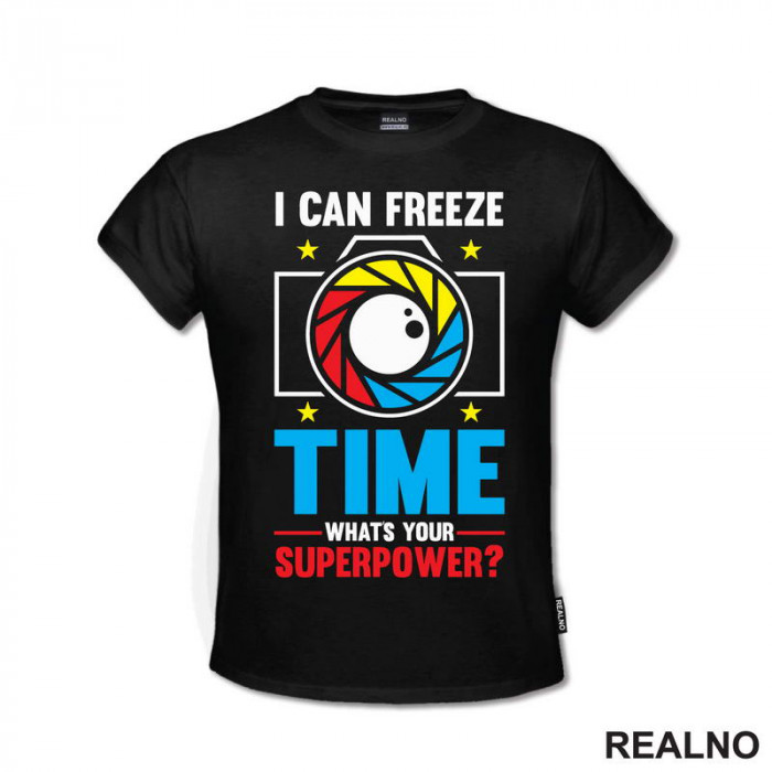 I Can Freeze Time. What's Your Superpower? - Colors - Lines - Photography - Majica