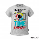 I Can Freeze Time. What's Your Superpower? - Colors - Lines - Photography - Majica