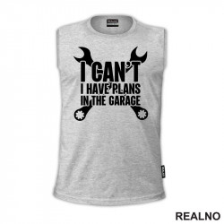 I Can't. I Have Plans In The Garage - Two Wrenches - Radionica - Majstor - Majica