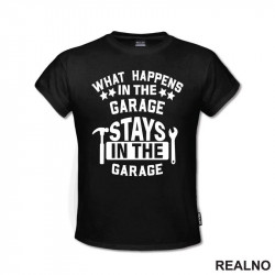 What Happens In The Garage, Stay In The Garage - Radionica - Majstor - Majica What Happens In The Garage, Stay In The Garage - Radionica - Majstor - Majica