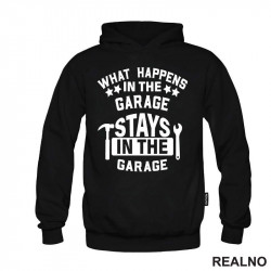 What Happens In The Garage, Stay In The Garage - Radionica - Majstor - Duks What Happens In The Garage, Stay In The Garage - Radionica - Majstor - Duks