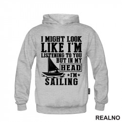 I Might Look Like I'm Listening To You, But In Mu Head I'm Sailing - Planinarenje - Kampovanje - Priroda - Nature - Duks